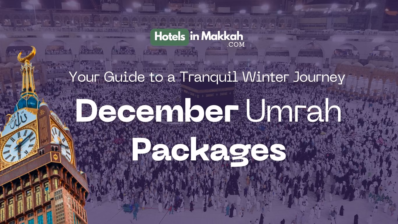 2 Tailored December Umrah Packages 2 December Umrah Packages