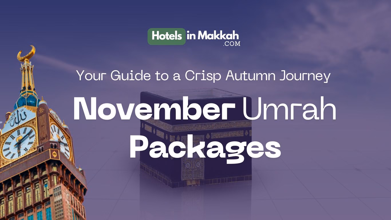 3 Exclusive November Umrah Packages 2 November Umrah Packages