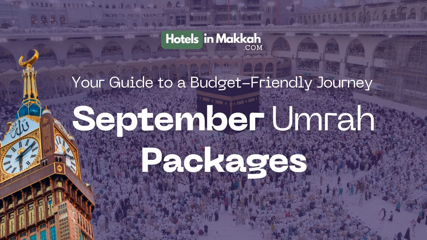 Affordable September Umrah Packages 2 September Umrah Packages